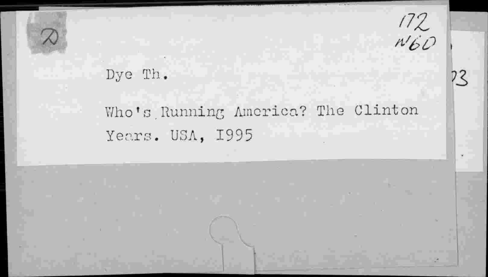 ﻿nz
Dye Th.
Who’s.Running America? The Clinton Years. USA, 1995